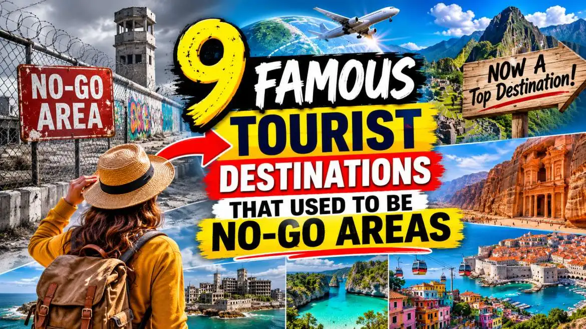 9 Famous Tourist destinations That Used to Be No-Go Areas